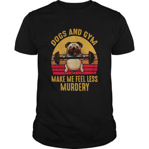 Vintage Dogs And Gym Make Me Feel Less Murdery Shirt